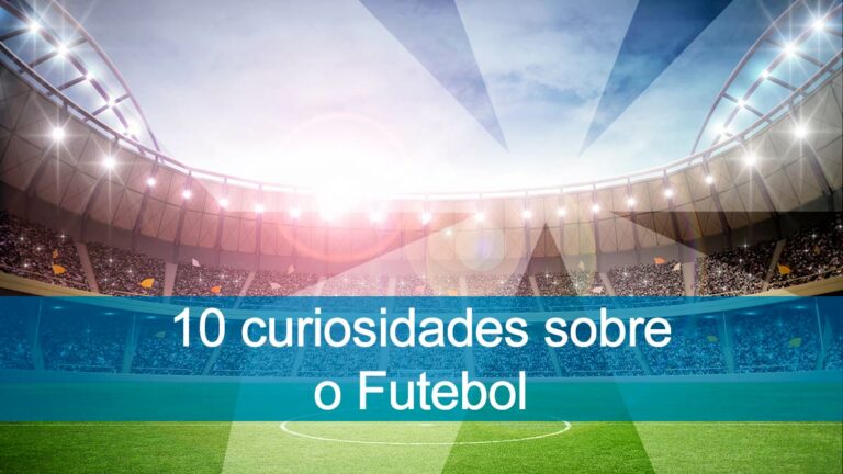 10 curiosidades sobre o Futebol