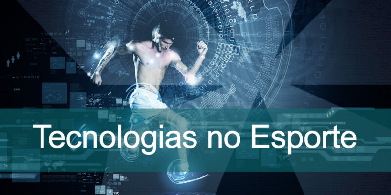 Tecnologias no Esporte: Benefícios, Tendências e Exemplos