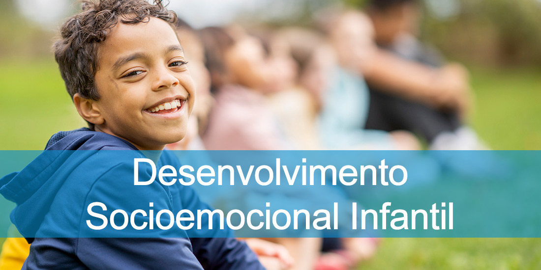 Saiba Mais sobre: Desenvolvimento Socioemocional Infantil